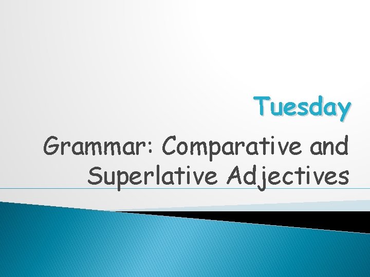 Tuesday Grammar: Comparative and Superlative Adjectives 