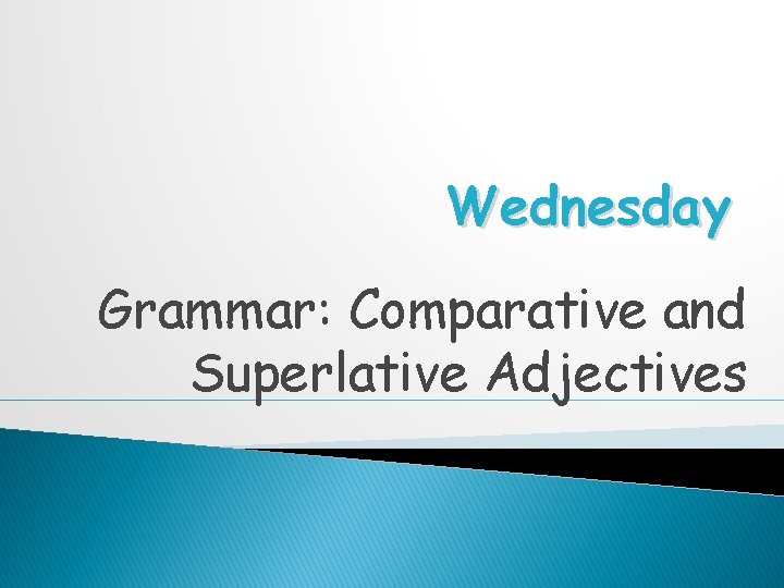 Wednesday Grammar: Comparative and Superlative Adjectives 