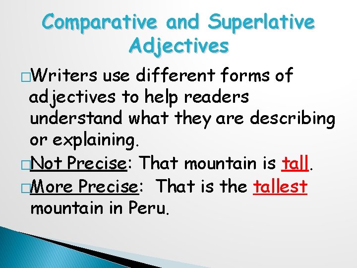 Comparative and Superlative Adjectives �Writers use different forms of adjectives to help readers understand