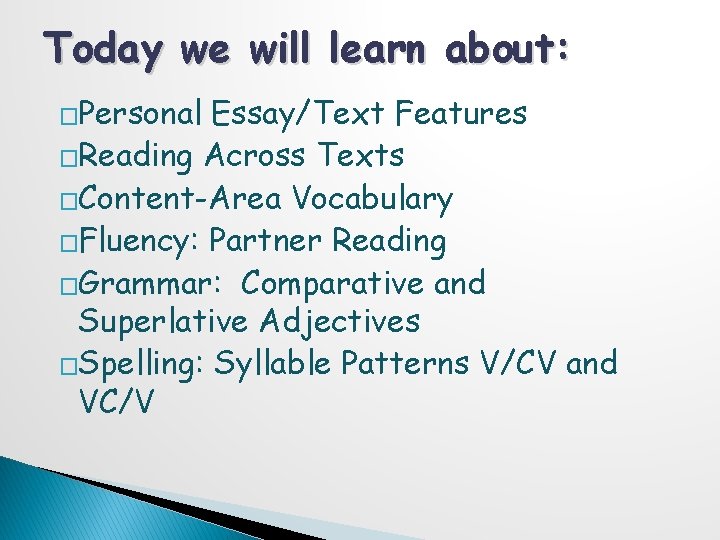 Today we will learn about: �Personal Essay/Text Features �Reading Across Texts �Content-Area Vocabulary �Fluency: