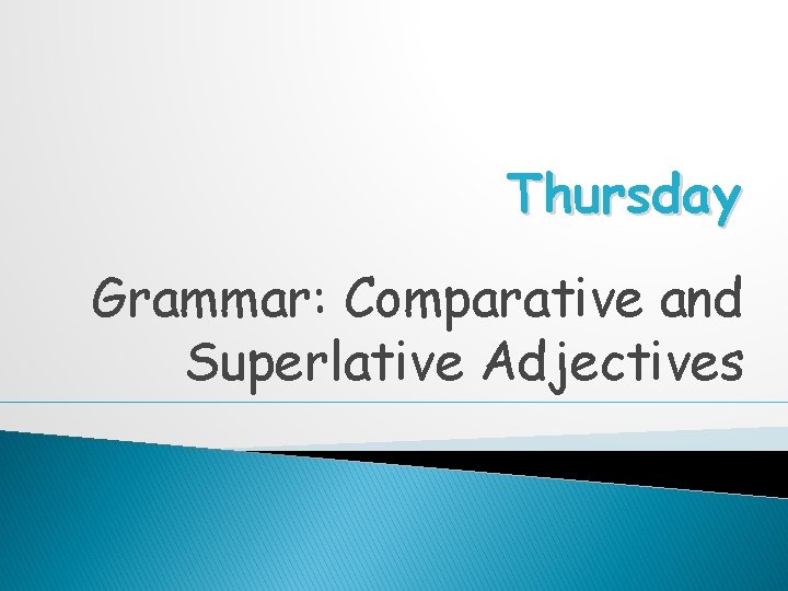 Thursday Grammar: Comparative and Superlative Adjectives 