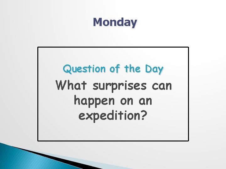 Monday Question of the Day What surprises can happen on an expedition? 