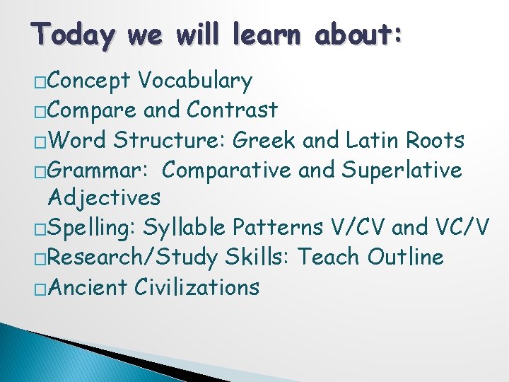 Today we will learn about: �Concept Vocabulary �Compare and Contrast �Word Structure: Greek and