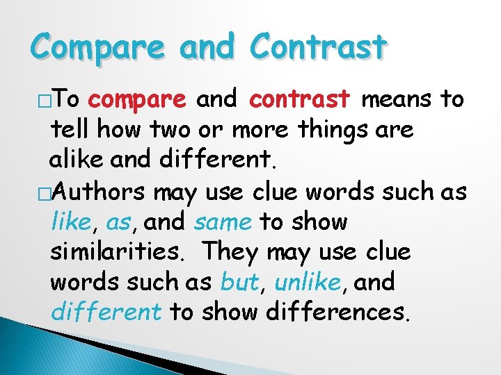 Compare and Contrast �To compare and contrast means to tell how two or more