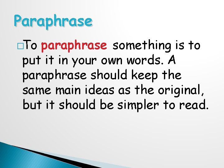 Paraphrase �To paraphrase something is to put it in your own words. A paraphrase