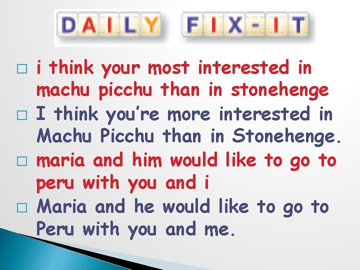 � � i think your most interested in machu picchu than in stonehenge I