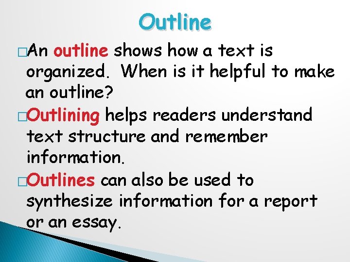Outline �An outline shows how a text is organized. When is it helpful to