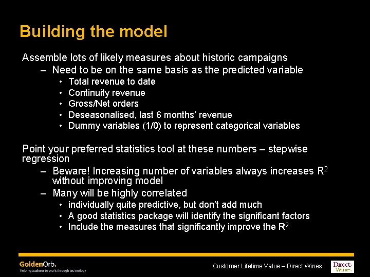 Building the model Assemble lots of likely measures about historic campaigns – Need to