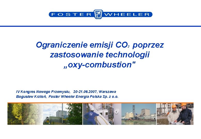 Ograniczenie emisji CO poprzez zastosowanie technologii „oxy-combustion" 2 IV Kongres Nowego Przemysłu, 20 -21.