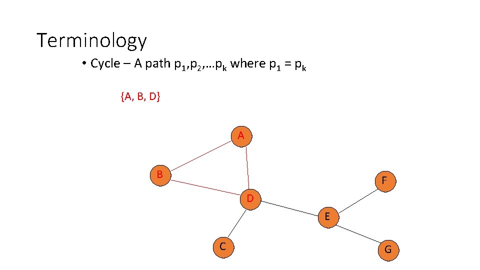 Terminology • Cycle – A path p 1, p 2, …pk where p 1