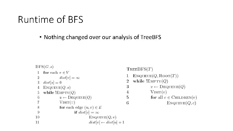 Runtime of BFS • Nothing changed over our analysis of Tree. BFS 