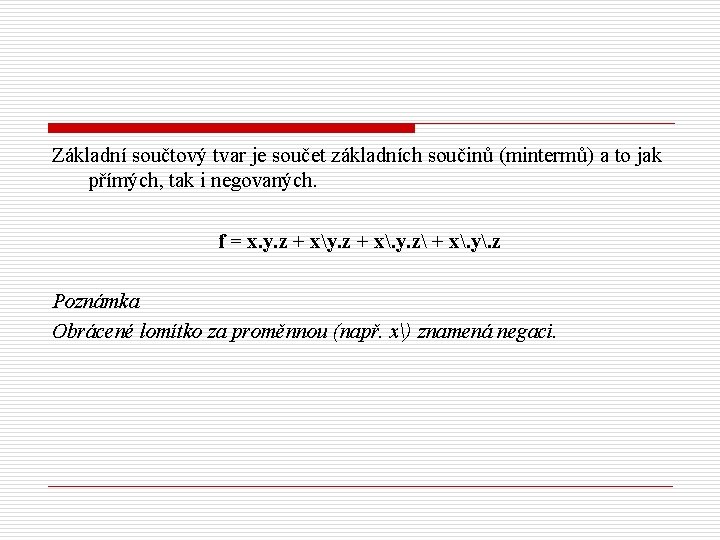 Základní součtový tvar je součet základních součinů (mintermů) a to jak přímých, tak i