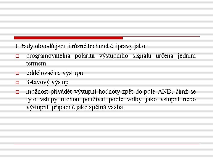 U řady obvodů jsou i různé technické úpravy jako : o programovatelná polarita výstupního