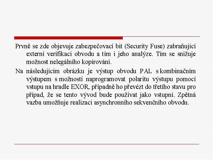 Prvně se zde objevuje zabezpečovací bit (Security Fuse) zabraňující externí verifikaci obvodu a tím