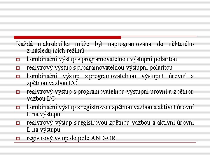 Každá makrobuňka může být naprogramována do některého z následujících režimů : o kombinační výstup