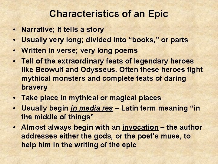 Characteristics of an Epic • • Narrative; it tells a story Usually very long;