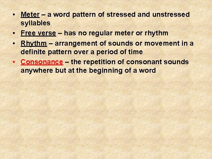  • Meter – a word pattern of stressed and unstressed syllables • Free