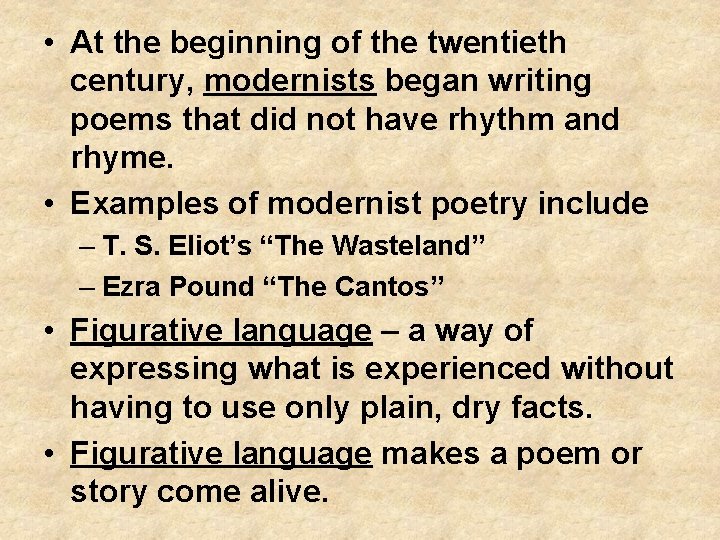  • At the beginning of the twentieth century, modernists began writing poems that
