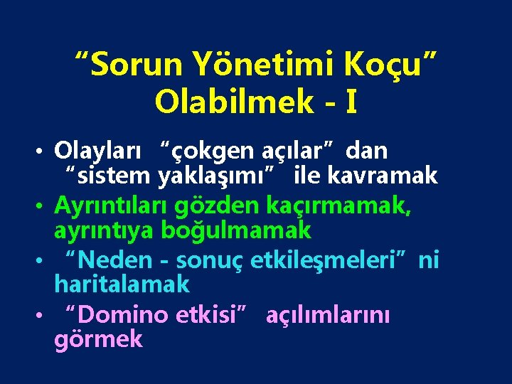 “Sorun Yönetimi Koçu” Olabilmek - I • Olayları “çokgen açılar”dan “sistem yaklaşımı” ile kavramak