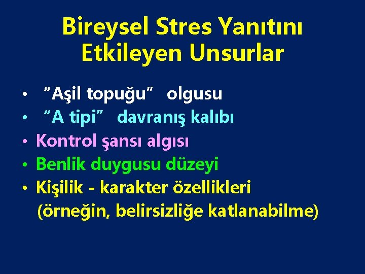 Bireysel Stres Yanıtını Etkileyen Unsurlar • • • “Aşil topuğu” olgusu “A tipi” davranış