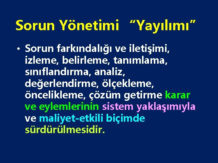 Sorun Yönetimi “Yayılımı” • Sorun farkındalığı ve iletişimi, izleme, belirleme, tanımlama, sınıflandırma, analiz, değerlendirme,