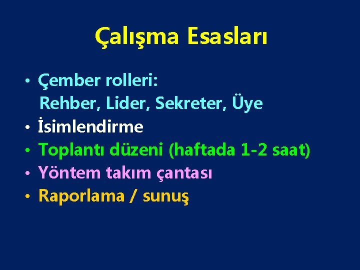 Çalışma Esasları • Çember rolleri: Rehber, Lider, Sekreter, Üye • İsimlendirme • Toplantı düzeni