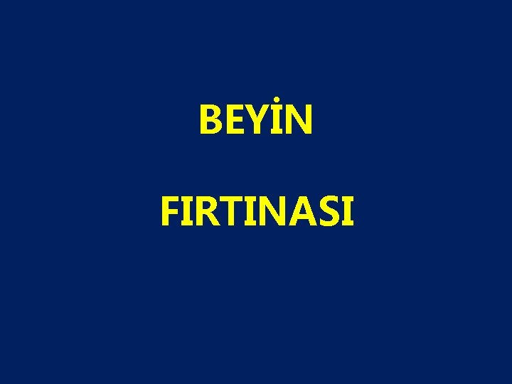 BEYİN FIRTINASI 