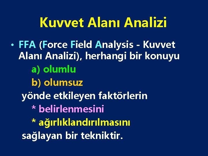 Kuvvet Alanı Analizi • FFA (Force Field Analysis - Kuvvet Alanı Analizi), herhangi bir