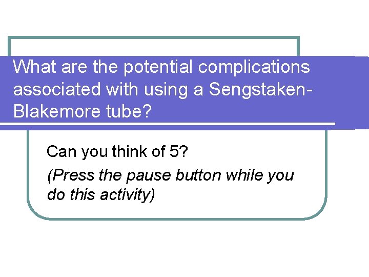 What are the potential complications associated with using a Sengstaken. Blakemore tube? Can you