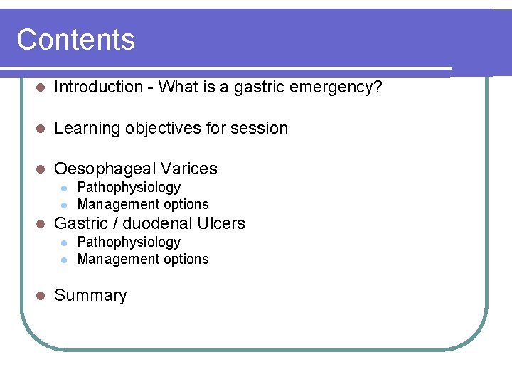 Contents l Introduction - What is a gastric emergency? l Learning objectives for session
