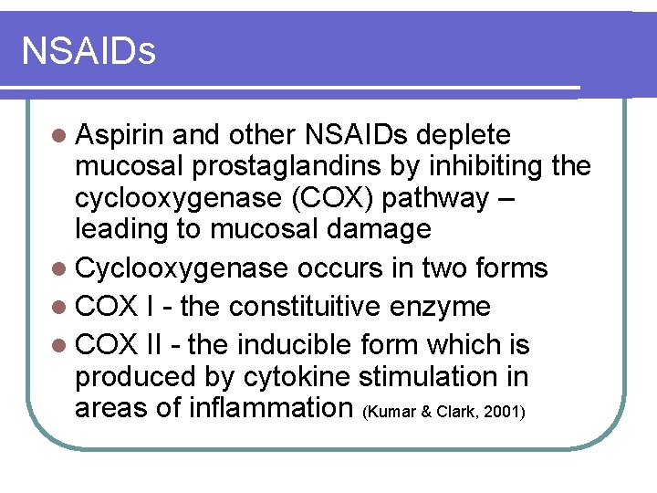 NSAIDs l Aspirin and other NSAIDs deplete mucosal prostaglandins by inhibiting the cyclooxygenase (COX)