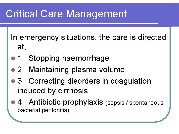Critical Care Management In emergency situations, the care is directed at, l 1. Stopping