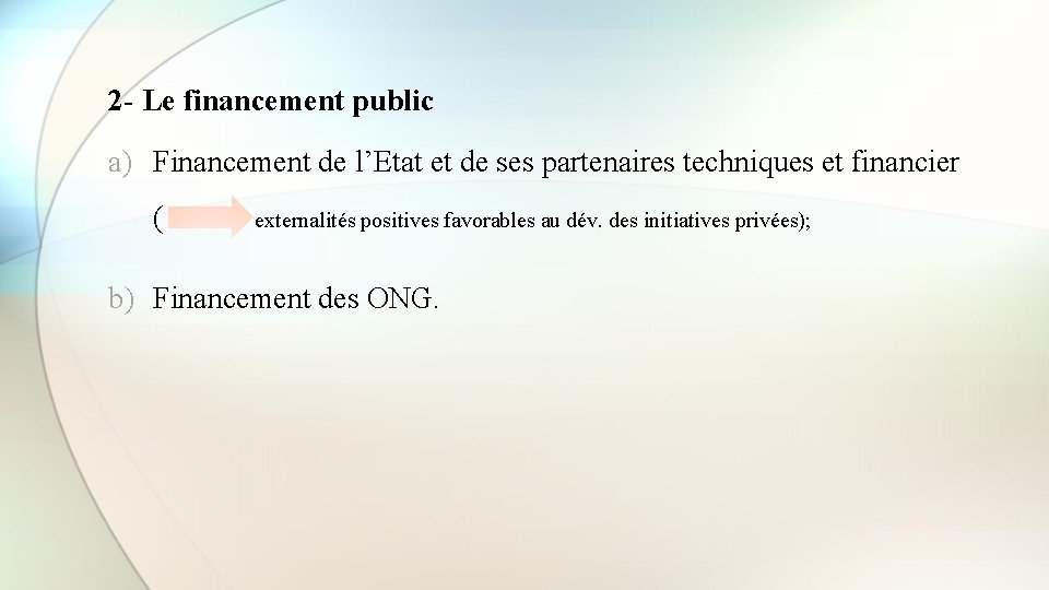 2 - Le financement public a) Financement de l’Etat et de ses partenaires techniques