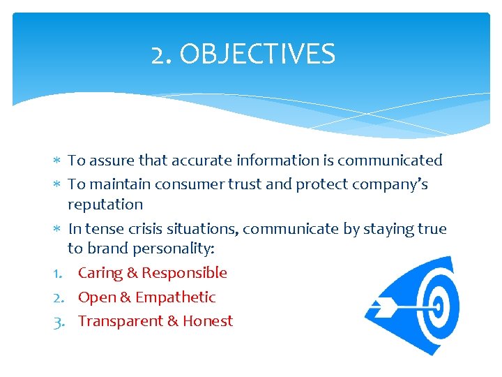 2. OBJECTIVES To assure that accurate information is communicated To maintain consumer trust and 2. OBJECTIVES To assure that accurate information is communicated To maintain consumer trust and
