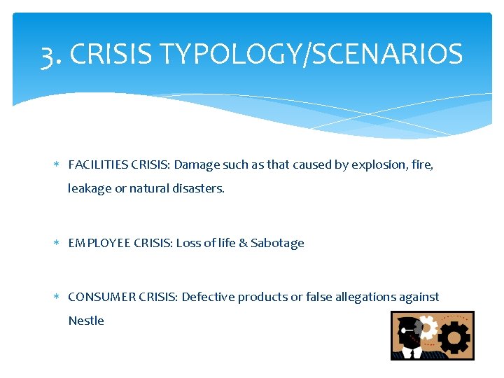 3. CRISIS TYPOLOGY/SCENARIOS FACILITIES CRISIS: Damage such as that caused by explosion, fire, leakage 3. CRISIS TYPOLOGY/SCENARIOS FACILITIES CRISIS: Damage such as that caused by explosion, fire, leakage