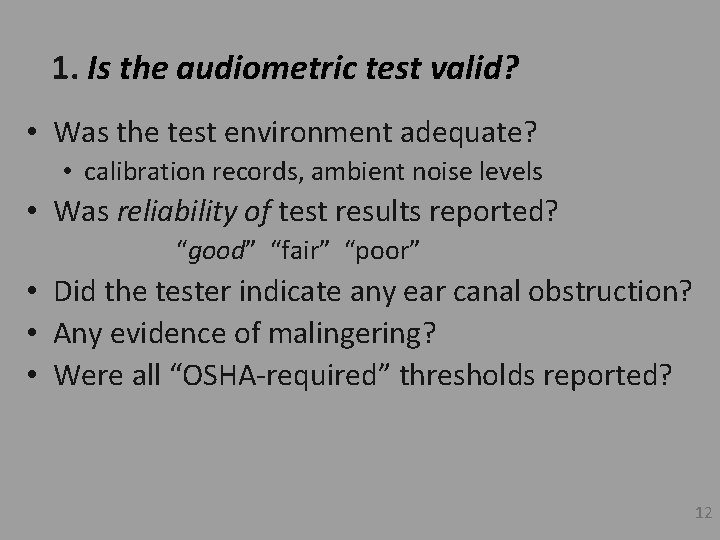 1. Is the audiometric test valid? • Was the test environment adequate? • calibration
