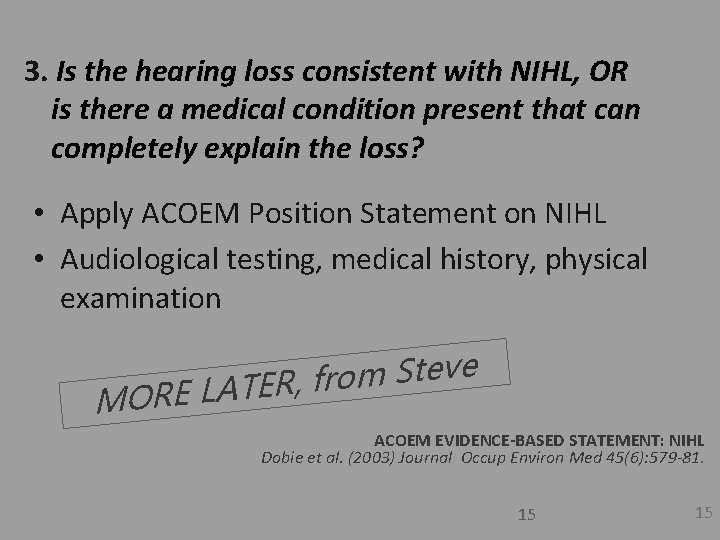 3. Is the hearing loss consistent with NIHL, OR is there a medical condition