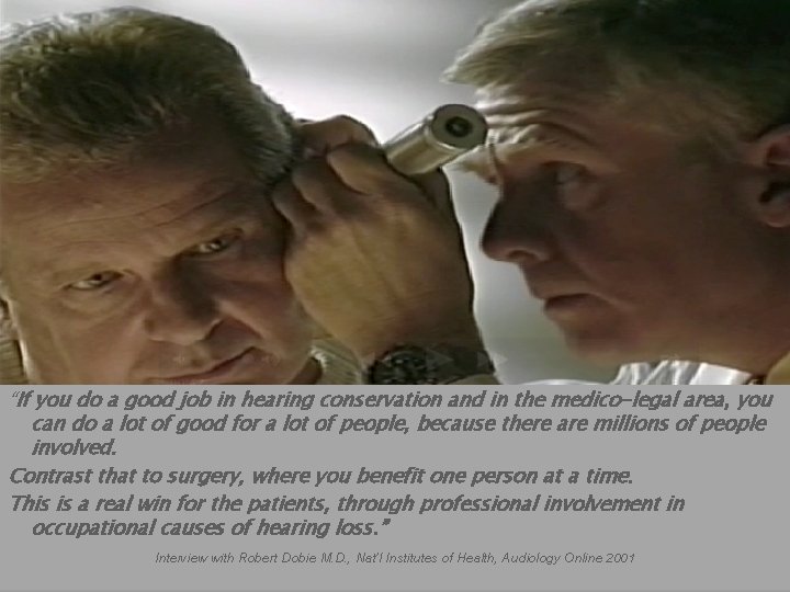 “If you do a good job in hearing conservation and in the medico-legal area,