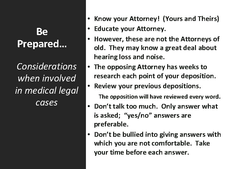 Be Prepared… Considerations when involved in medical legal cases • Know your Attorney! (Yours