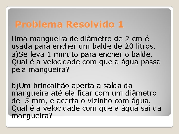 Problema Resolvido 1 Uma mangueira de diâmetro de 2 cm é usada para encher