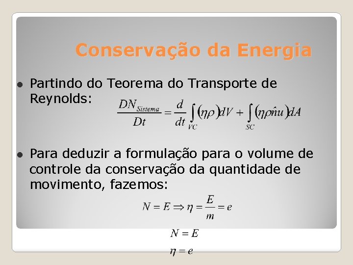 Conservação da Energia Partindo do Teorema do Transporte de Reynolds: Para deduzir a formulação