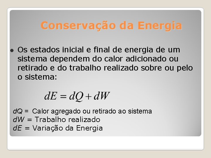 Conservação da Energia Os estados inicial e final de energia de um sistema dependem