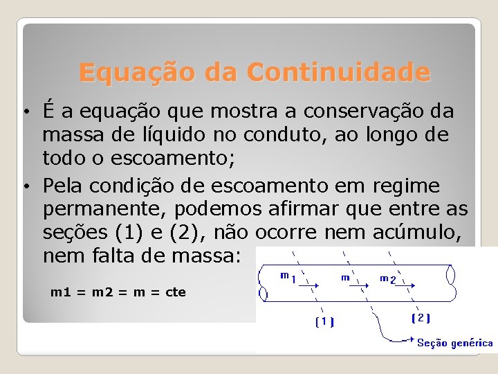 Equação da Continuidade • É a equação que mostra a conservação da massa de