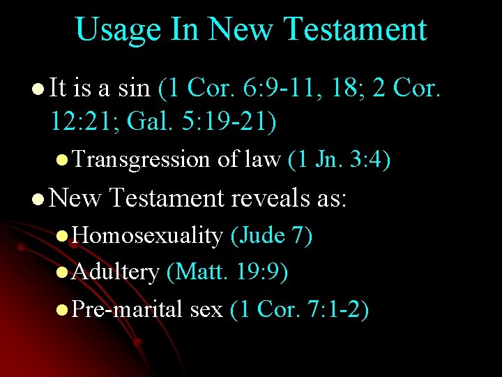 Usage In New Testament l It is a sin (1 Cor. 6: 9 -11,