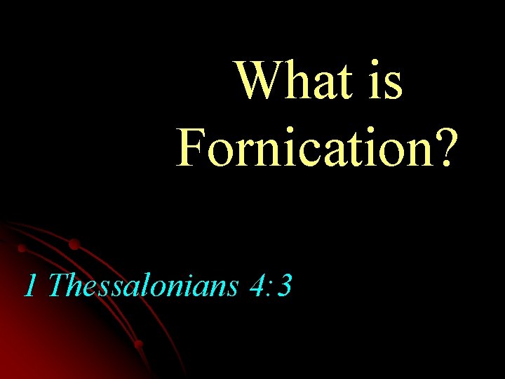 What is Fornication? 1 Thessalonians 4: 3 