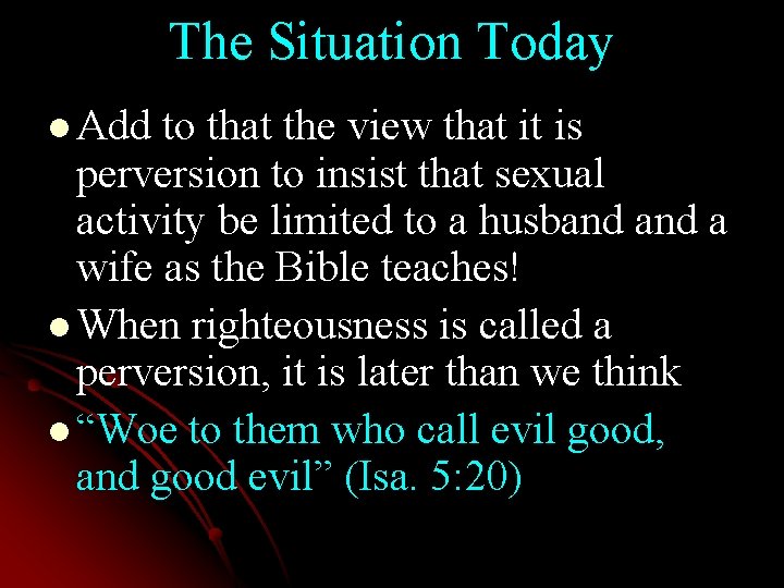 The Situation Today l Add to that the view that it is perversion to