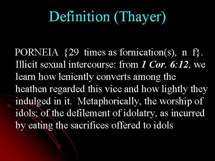 Definition (Thayer) PORNEIA {29 times as fornication(s), n f}. Illicit sexual intercourse: from 1