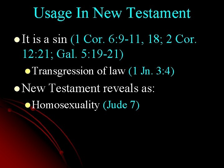 Usage In New Testament l It is a sin (1 Cor. 6: 9 -11,