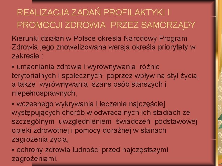 REALIZACJA ZADAŃ PROFILAKTYKI I PROMOCJI ZDROWIA PRZEZ SAMORZĄDY Kierunki działań w Polsce określa Narodowy