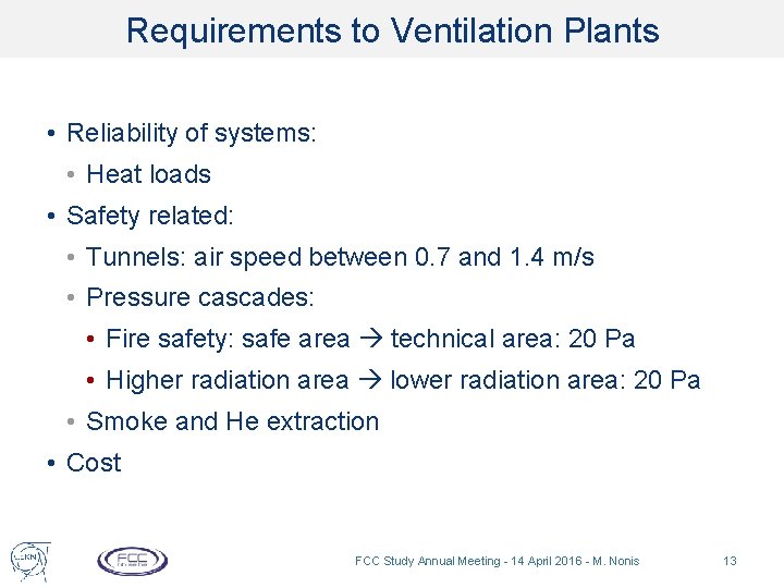 Requirements to Ventilation Plants • Reliability of systems: • Heat loads • Safety related: